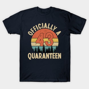 officially a quaranteen 43rd birthday T-Shirt